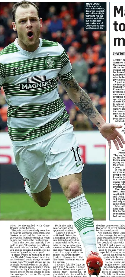  ??  ?? TRUE LOVE: Stokes, who is now at Blackburn, departed Scottish football on a high thanks to his cup heroics with Hibs, but his fondest memories are of Celtic and he aims to return one day