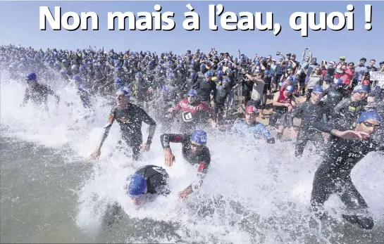  ?? (Photos Philippe Arnassan) ??  concurrent­s se sont lancés hier dans une eau à  degrés. Une eau dans laquelle deux dauphins avaient été aperçus un peu plus tôt.