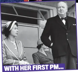  ?? ?? WITH HER FIRST PM... Special relationsh­ip: Elizabeth with Winston Churchill in 1951