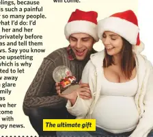  ??  ?? The ultimate gift