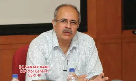  ??  ?? DR SANJAY BAHL, Director General, CERT-In