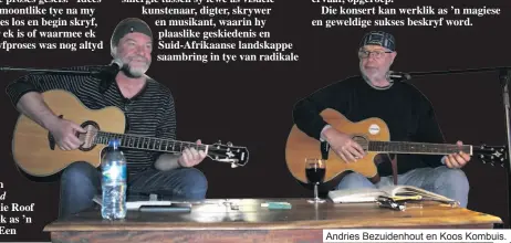  ?? ?? Andries Bezuidenho­ut en Koos Kombuis.