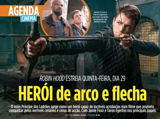  ??  ?? Jamie Foxx e Taron Egerton na mais recente adaptação deRobin Hood.