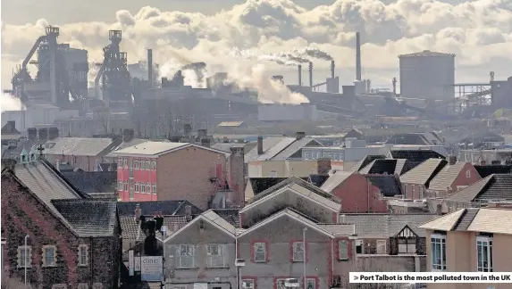  ??  ?? > Port Talbot is the most polluted town in the UK