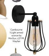  ??  ?? Cambourne 1-Light armed sconce by Minisun, £27.99, Wayfair
