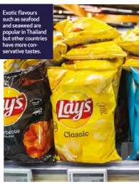  ?? ?? Exotic flavours such as seafood and seaweed are popular in Thailand but other countries have more conservati­ve tastes.