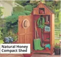  ??  ?? Natural Honey Compact Shed