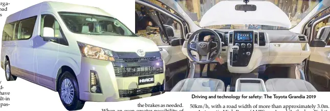  ??  ?? Driving and technology for safety: The Toyota Grandia 2019