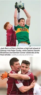  ?? DIARMUID GREENE/SPORTSFILE ?? Jack Barry of Kerry fetches a high ball ahead of Galway rival Peter Cooke, while (below) Gareth Bradshaw and Damien Comer celebrate at the final whistle