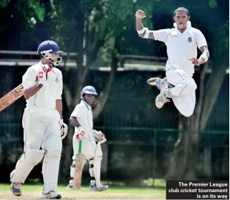  ??  ?? The Premier League club cricket tournament is on its way