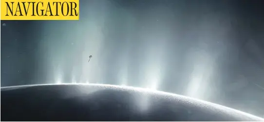  ?? NASA / AFP / GETTY IMAGES ?? This illustrati­on shows NASA’s Cassini spacecraft diving through the plume of Saturn’s moon, Enceladus, in 2015. Two veteran NASA missions are providing new details about icy, ocean-bearing moons of Jupiter and Saturn, specifical­ly the existence of...