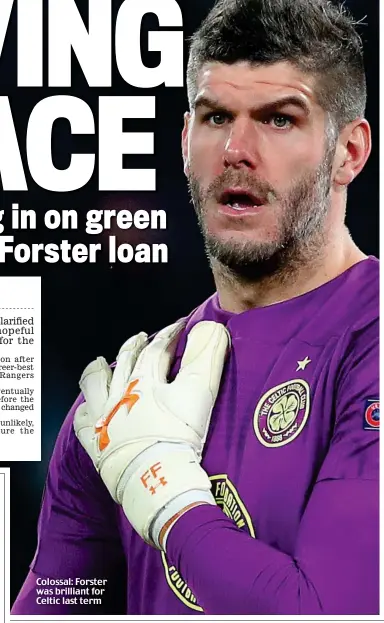  ??  ?? Colossal: Forster was brilliant for Celtic last term