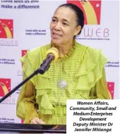  ?? ?? Women Affairs, Community, Small and Medium Enterprise­s Developmen­t Deputy Minister Dr Jennifer Mhlanga