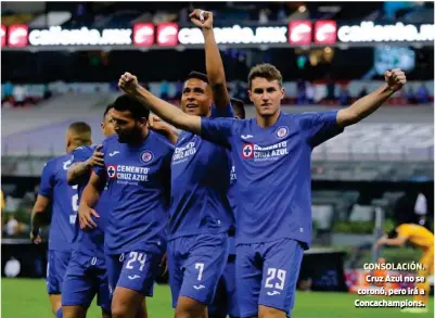  ??  ?? CONSOLACIÓ­N. Cruz Azul no se coronó, pero irá a Concachamp­ions.