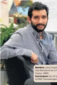  ??  ?? Nombre: Jesús Ángel Gómez. (San Bartolomé de la Torre, Huelva. 1990).
Curriculum: Con 22 años fundó la ONG ‘Cienciater­apia’.