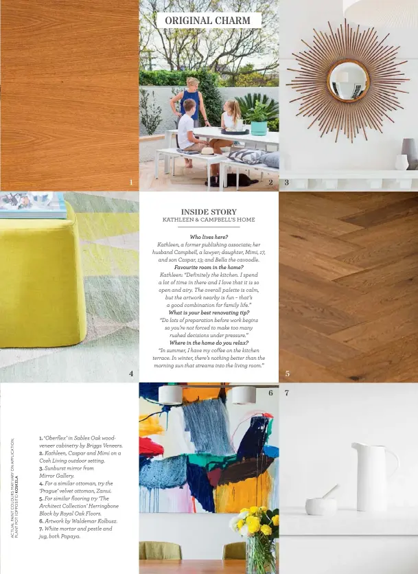  ??  ?? 1. ‘Oberflex’ in Sables Oak woodveneer cabinetry by Briggs Veneers. 2. Kathleen, Caspar and Mimi on a Cosh Living outdoor setting.
3. Sunburst mirror from
Mirror Gallery.
4. For a similar ottoman, try the ‘Prague’ velvet ottoman, Zanui.
5. For...