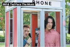  ??  ?? Bill & Ted Face The Music