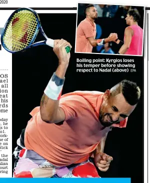  ?? EPA ?? Boiling point: Kyrgios loses his temper before showing respect to Nadal (above)