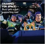  ?? ?? CRAMPED FOR SPACE: Buzz gets a fun supporting cast