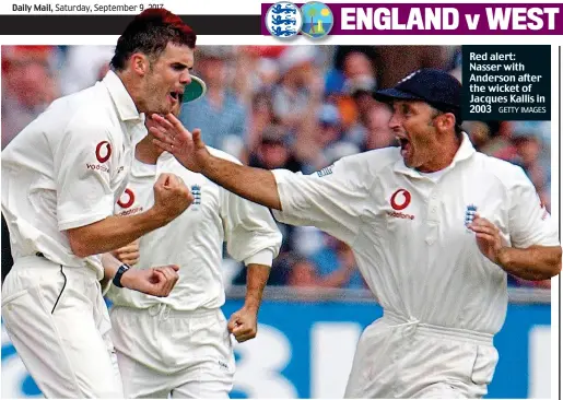  ?? GETTY IMAGES ?? Red alert: Nasser with Anderson after the wicket of Jacques Kallis in 2003