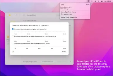  ?? ?? Connect your UPS’s USB port to your desktop Mac and its Energy Saver pane offers shutdown options for when the lights go out.