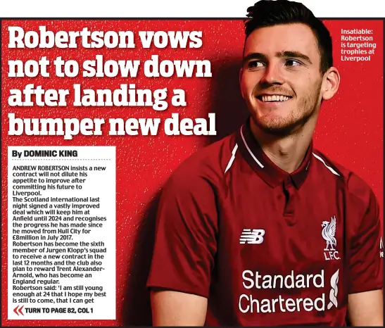  ??  ?? Insatiable: Robertson is targeting trophies at Liverpool