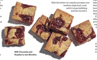  ??  ?? Milk Chocolate and Raspberry Jam Blondies