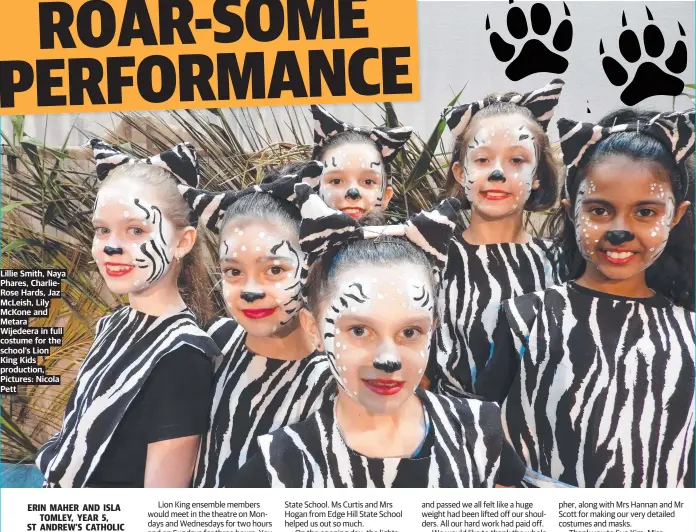  ?? Pictures: Nicola Pett ?? Lillie Smith, Naya Phares, CharlieRos­e Hards, Jaz McLeish, Lily McKone and Metara
Wijedeera in full costume for the school’s Lion King Kids production,