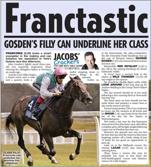  ??  ?? CLASS FILLY: Franconia can underline her promise this afternoon