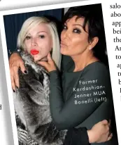  ??  ?? Former Kardashian­Jenner MUA Bonelli (left)