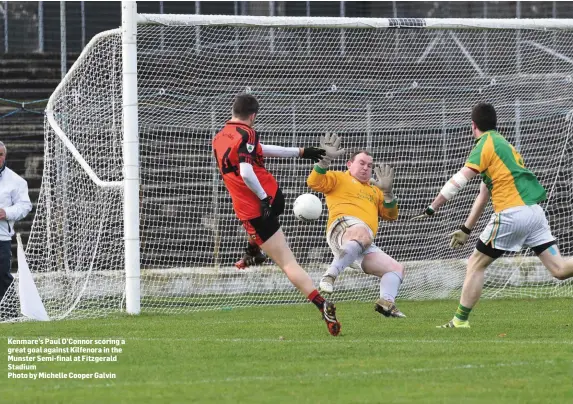  ??  ?? Kenmare’s Paul O’Connor scoring a great goal against Kilfenora in the Munster Semi-final at Fitzgerald Stadium Photo by Michelle Cooper Galvin