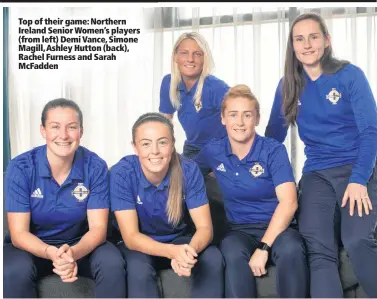  ??  ?? Top of their game: Northern Ireland Senior Women’s players (from left) Demi Vance, Simone Magill, Ashley Hutton (back), Rachel Furness and Sarah McFadden