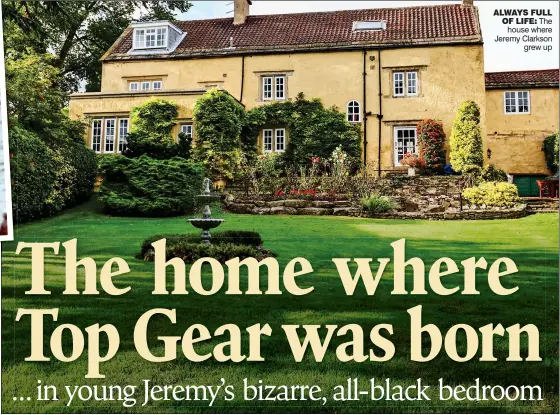  ??  ?? ALWAYS FULL OF LIFE: The house where Jeremy Clarkson grew up