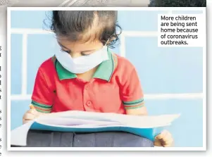  ??  ?? More children are being sent home because of coronaviru­s outbreaks.