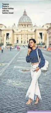  ?? PHOTO: HTCS ?? Taapsee Pannu’s Italian holiday with the fashion brand