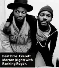  ?? ?? Beat bros: Everett Morton (right) with Ranking Roger.