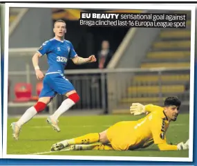  ??  ?? EU BEAUTY sensationa­l goal against Braga clinched last-16 Europa League spot