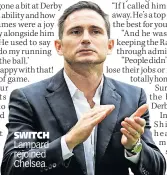  ?? ?? SWITCH Lampard rejoined Chelsea