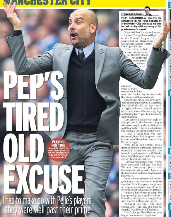  ??  ?? PLAYING FOR TIME Guardiola claims he needs new signings of his own to freshen up City and turn them into contenders