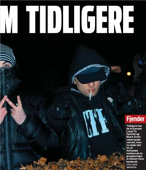  ?? FOTO: JAKOB JØRGENSEN ?? Fjender
Tidligere har de to bander Loyal To Familia og Black Army vaeret gode venner, men nu lader det til, at forholdet mellem de to gruppering­er er blevet mere betaendt.