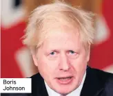  ??  ?? Boris Johnson