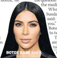  ??  ?? BOTOX BABE Kim K