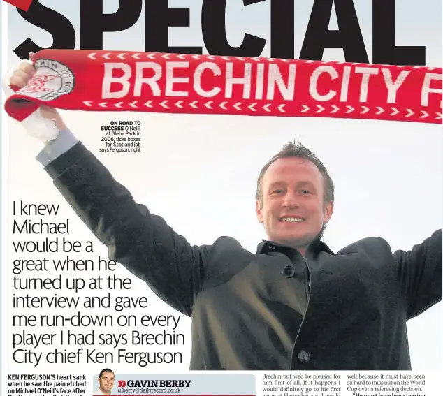  ??  ?? ON ROAD TO SUCCESS O’Neill, at Glebe Park in 2006, ticks boxes for Scotland job says Ferguson, right