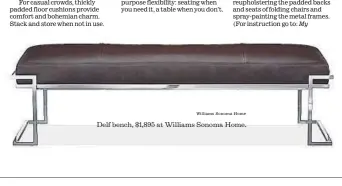  ?? Williams Sonoma Home ?? Delf bench, $1,895 at Williams Sonoma Home.