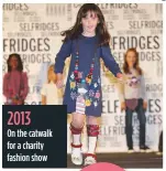  ??  ?? on the catwalk for a charity fashion show Isabella has been signed to Source Models. She is the agency’s first less able bodied model and has worked on both fashion shoots and on TV 2013