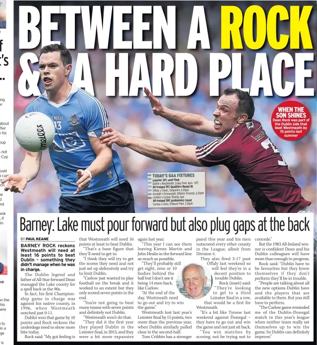  ??  ?? Carlow manager Colm Bonnar WHEN THE SON SHINES Dean Rock was part of the Dublin side that beat Westmeath by 15 points last
summer