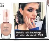  ??  ?? Sally Hansen Colour Therapy Nail Polish Cashmere Calm, £8.99, Superdrug Metallic nails backstage at Julien Macdonald SS19