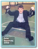  ??  ?? Peter Beardsley, 2002