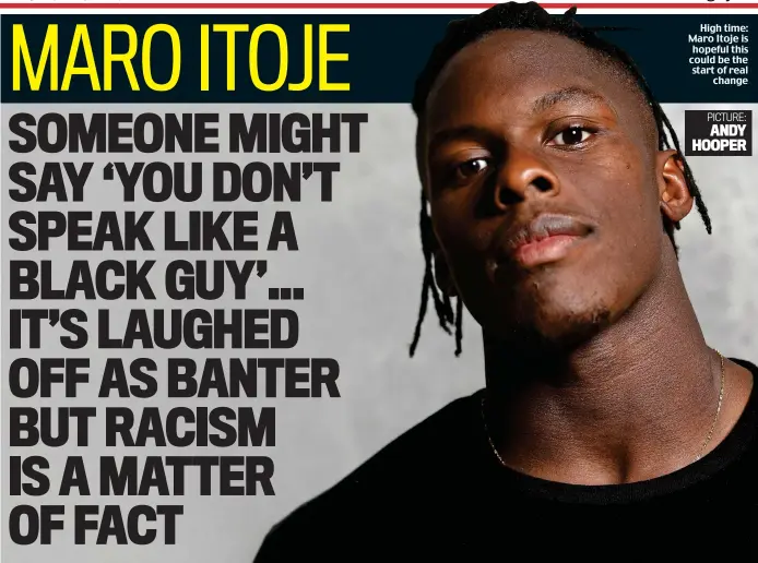  ?? PICTURE: ANDY HOOPER ?? High time: Maro Itoje is hopeful this could be the start of real change