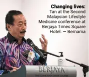 ?? ?? Changing lives: tan at the Second malaysian Lifestyle medicine conference at berjaya times Square Hotel. — bernama